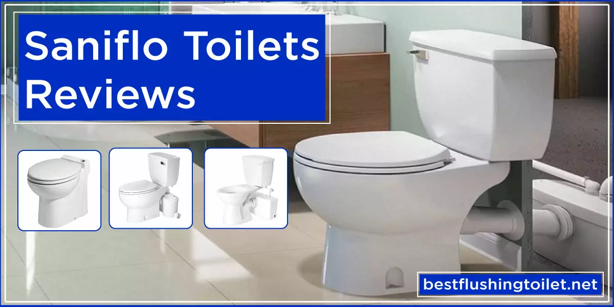 Saniflo Toilets Reviews – How they Work, Pros, Cons and Buying Guide